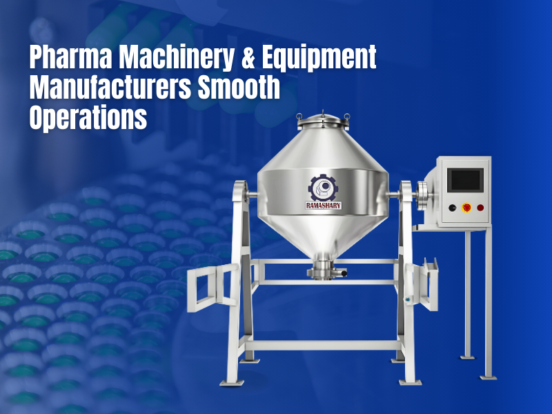 Pharma Machinery & Equipment Manufacturers Smooth Operations