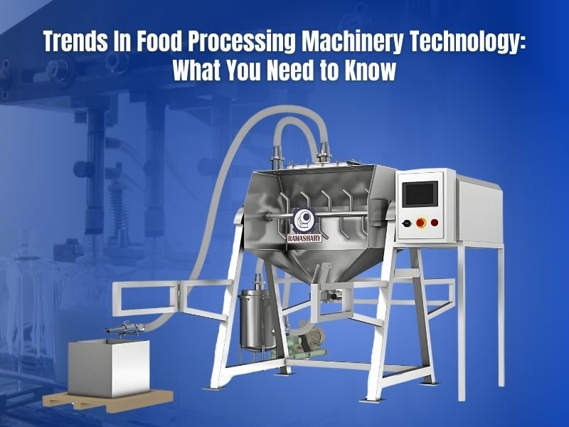 Trends in Food Processing Machinery Technology: What You Need To Know