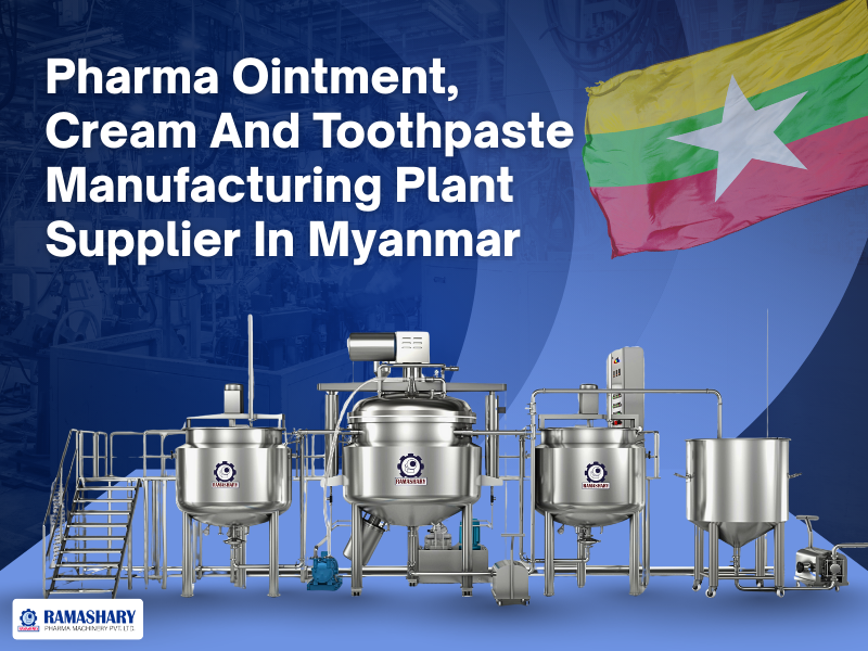 Pharma Ointment, Cream And Toothpaste Manufacturing Plant Supplier In Myanmar