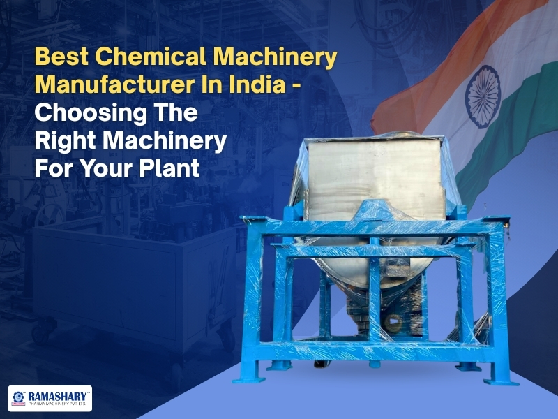 Best Chemical Machinery Manufacturer In India - Choosing The Right Machinery For Your Plant
