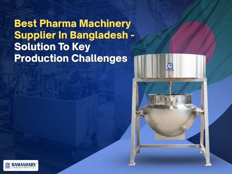 Best Pharma Machinery Supplier In Bangladesh - Solution To Key Production Challenges